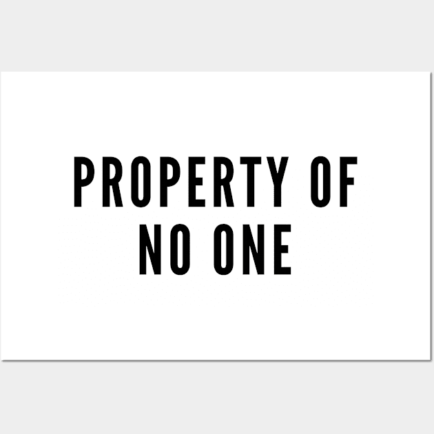Property Of No One - Sarcasm - Pride Slogan Single Life Humor Wall Art by sillyslogans